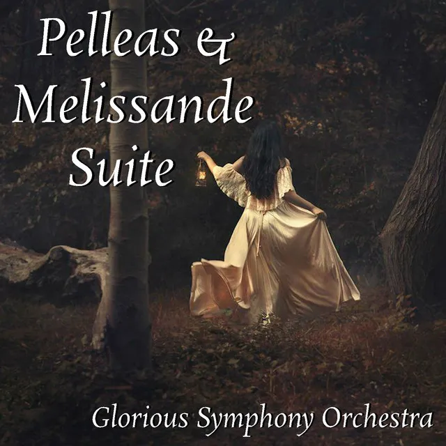 "Pelléas et Mélisande, Suite for Orchestra, Op. 46: II. Melissande