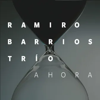 Ahora by Ramiro Barrios Trío