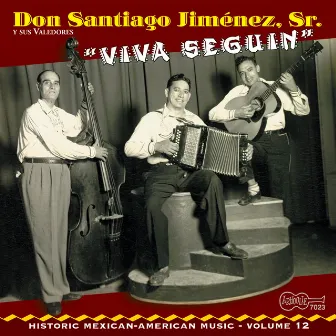 Viva Seguin: Tejano Conjunto Pioneer's Original Hits: 1947-1951 by Santiago Jimenez