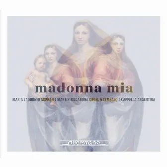 Madonna mia (Italienische Monodien und Orgelwerke des 16. und 17. Jahrhunderts) by Maria Ladurner