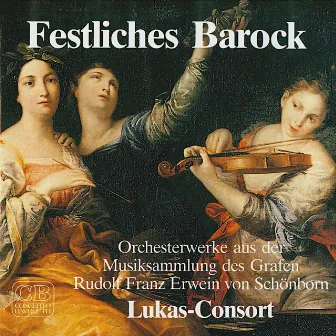 Festliches Barock (Orchesterwerke aus der Musiksammlung des Grafen Rudolf Franz Erwein von Schönborn) by Viktor Lukas