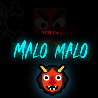 MALO MALO by Yaii King