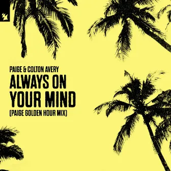 Always On Your Mind (Paige Golden Hour Mix) by Colton Avery