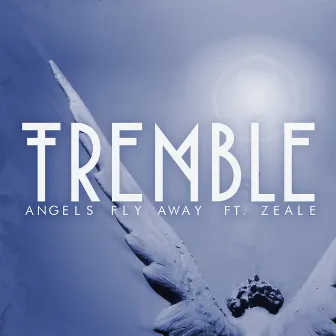 Angels Fly Away - Single by Tremble