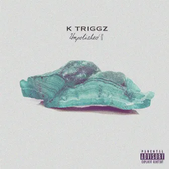 Unpolished 2 by K Triggz