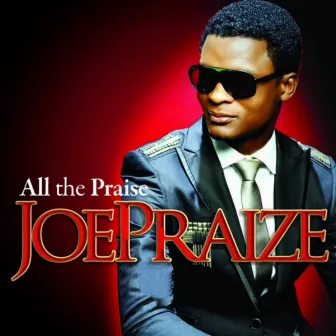 All the praise by Joepraize