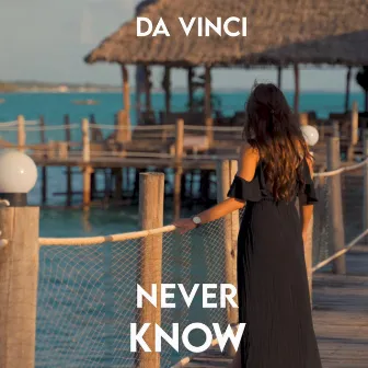 Never Know by Da Vinci