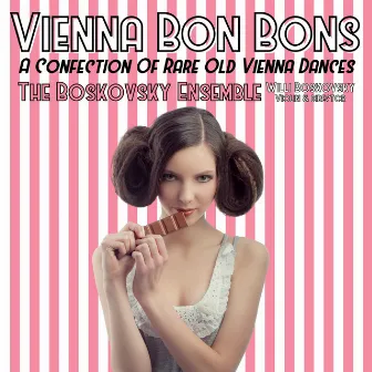 Vienna Bonbons: A Confection of Rare Old Vienna Dances by The Boskovsky Ensemble