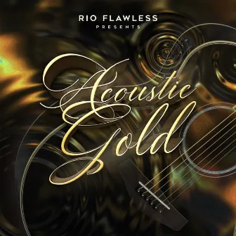 Acoustic Gold by Rio Flawless