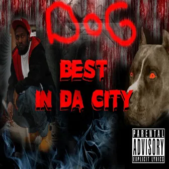 Best In Da City by DOG