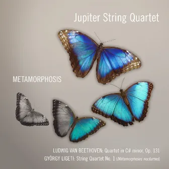 Metamorphosis - Beethoven Quartet Op 131, Ligeti String Quartet No. 1 by The Jupiter String Quartet