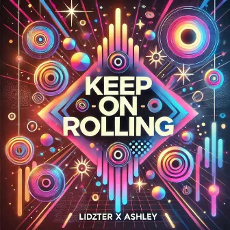 Keep On Rolling by LIDZTER