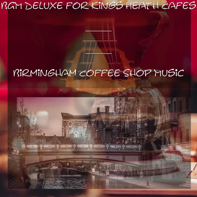 BGM Deluxe for Kings Heath Cafes