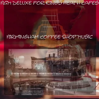 BGM Deluxe for Kings Heath Cafes by Birmingham Coffee Shop Music