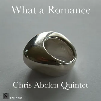 What a Romance by Chris Abelen Quintet