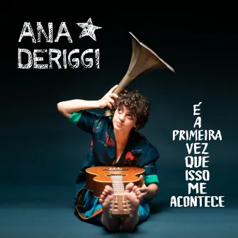 É a Primeira Vez Que Isso Me Acontece by Ana Deriggi