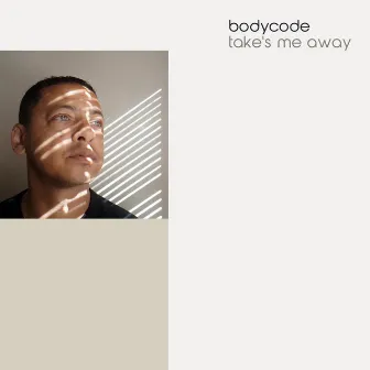 Take's Me Away by Bodycode