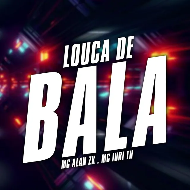 Louca de Bala