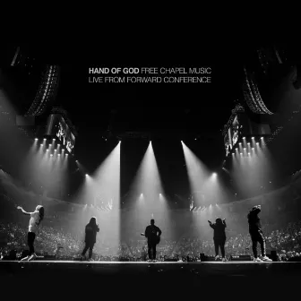 Hand of God (Live from Forward Conference) by FREE CHAPEL MUSIC