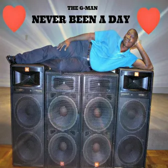 Never Been a Day by The G-Man