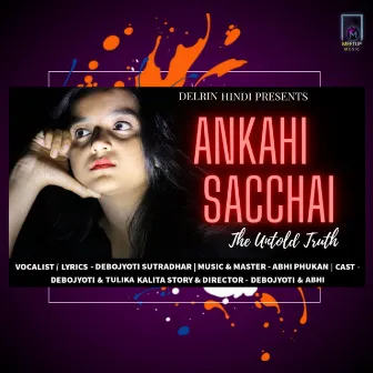 Ankahi Sacchai by Abhi Phukan