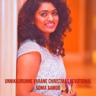 Unnikkurunne Varane - Christmas Devotional by Sonia Aamod