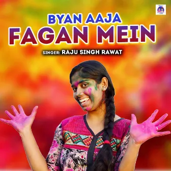 Byan Aaja Fagan Mein by Raju Singh Rawat