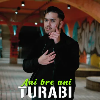 Ani bre ani by Turabi