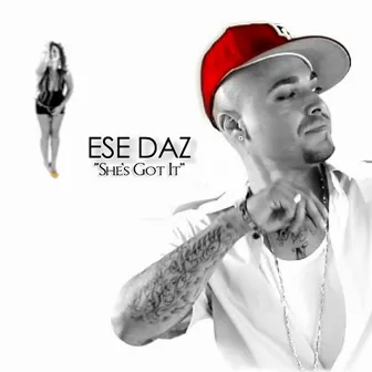 She's Got It - Single by Ese Daz