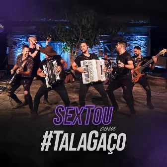 #Sextoucomtalagaço (Ao Vivo) by Talagaço