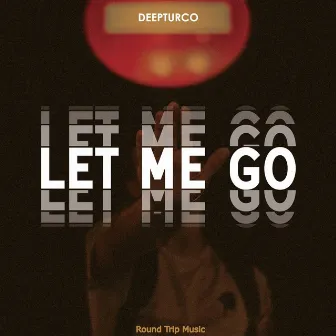 Let Me Go by DeepTurco