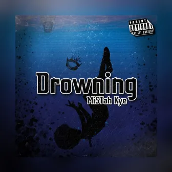 Drowning by MiSTah Kye