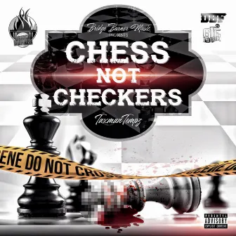 Chess Not Checkers by Taxman Tempz