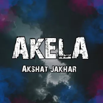 Akela by Akshat Jakhar