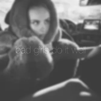 Bad Girls Do It Well by Ex Habit