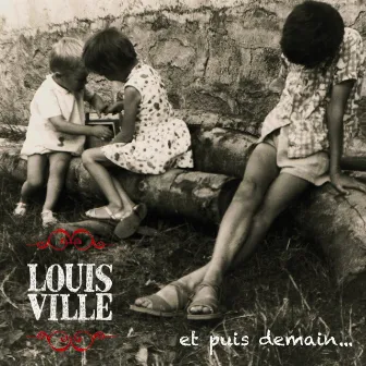 Et puis demain... by Louis Ville