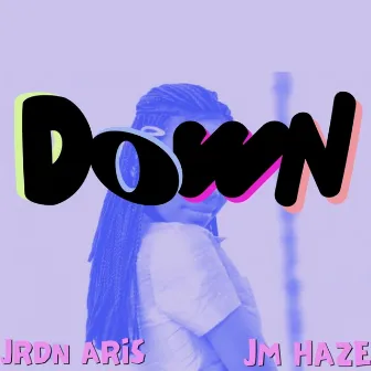 Down by Jrdn Aris