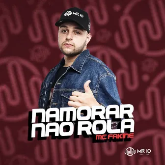 Namorar Não Rola by MC Fakine