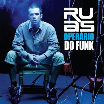 Operário do funk by Ruas