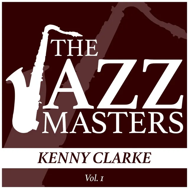 The Jazz Masters - Kenny Clarke, Vol. 1