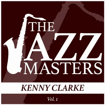 The Jazz Masters - Kenny Clarke, Vol. 1 by Kenny Clarke