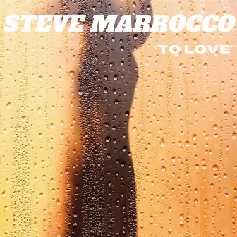 To Love by Steve Marrocco