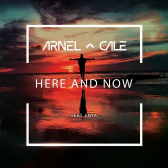 Here and Now by Arnel & Cale