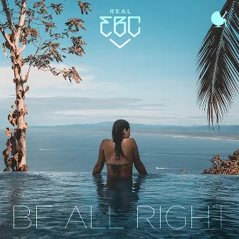 Be All Right by Real EBC