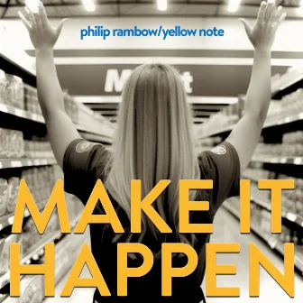 Make It Happen by Philip Rambow