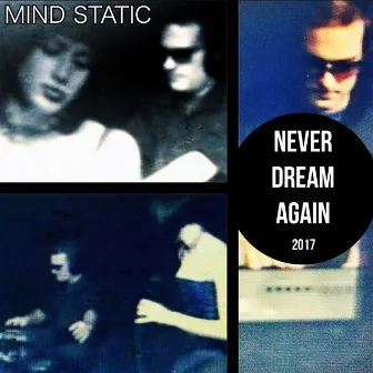 Never Dream Again (2017) by Mind Static