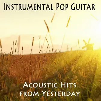 Instrumental Pop Guitar - Acoustic Hits from Yesterday by Guitar Dreamers