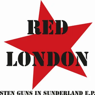 Sten Guns in Sunderland Ep by Red London