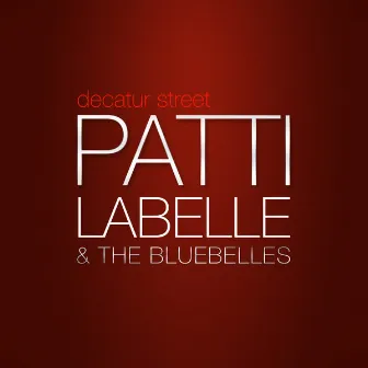 Decatur Street by Patti Labelle & The Bluebelles