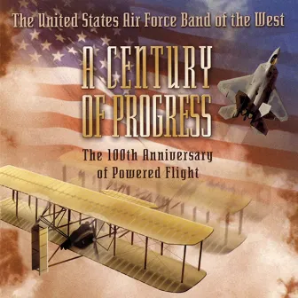 United States Air Force Band of the West: A Century of Progress by United States Air Force Band of the West